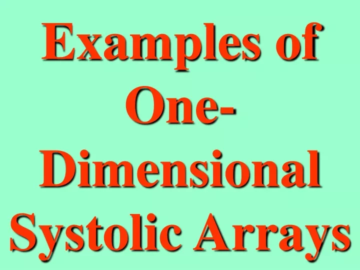 examples of one dimensional systolic arrays