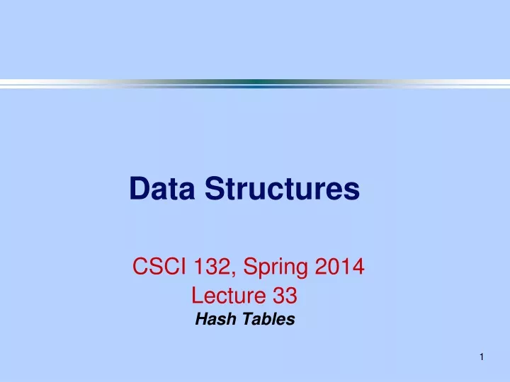 data structures csci 132 spring 2014 lecture 33 hash tables