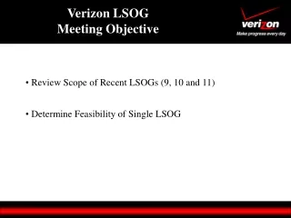 Review Scope of Recent LSOGs (9, 10 and 11)  Determine Feasibility of Single LSOG