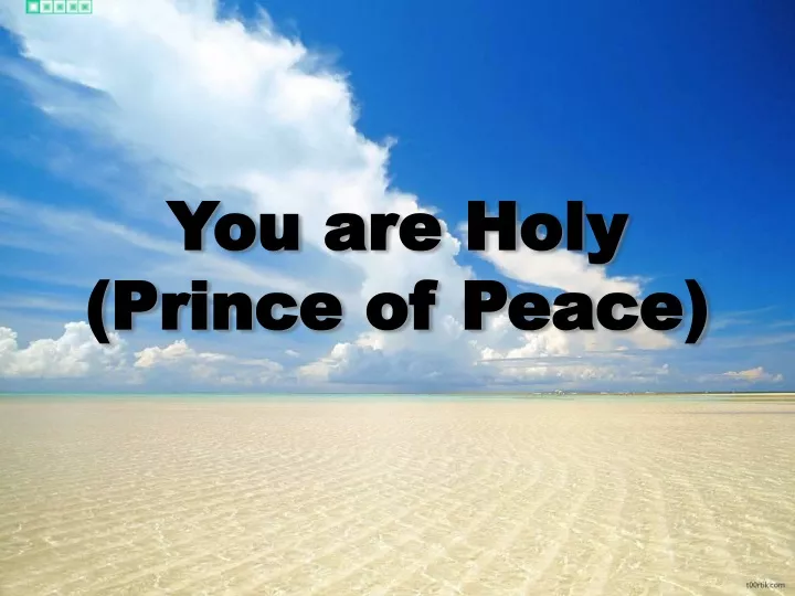 you are holy prince of peace