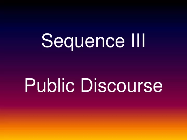sequence iii public discourse