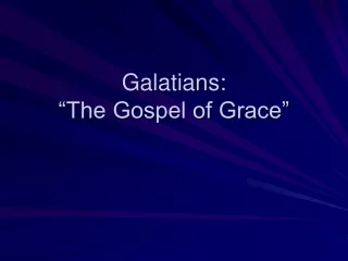 Galatians: “The Gospel of Grace”