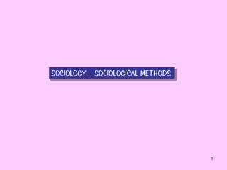 SOCIOLOGY – SOCIOLOGICAL METHODS