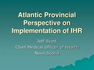 Atlantic Provincial  Perspective on Implementation of IHR