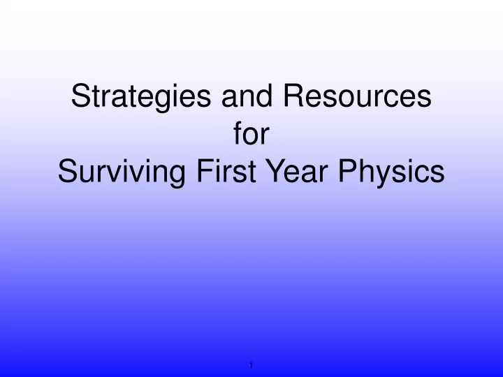 strategies and resources for surviving first year physics