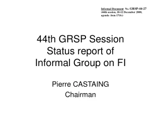 44th GRSP Session Status report of  Informal Group on FI