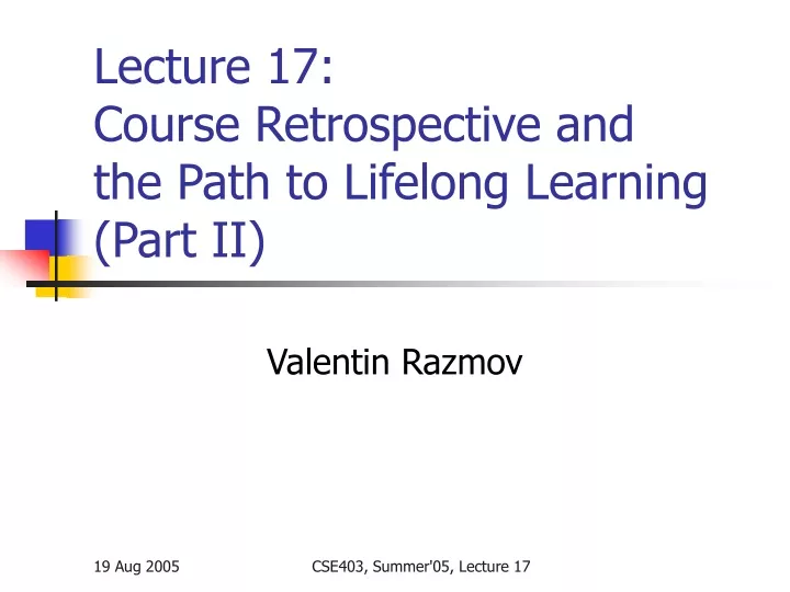 lecture 17 course retrospective and the path to lifelong learning part ii