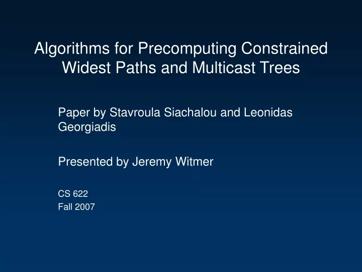 algorithms for precomputing constrained widest paths and multicast trees