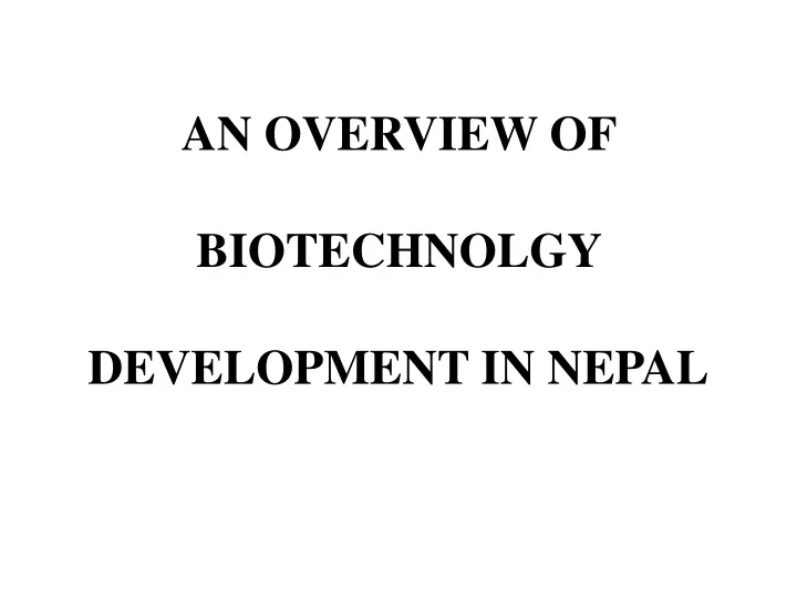 an overview of biotechnolgy development in nepal