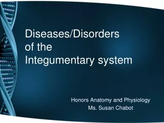 Diseases/Disorders of the  Integumentary system