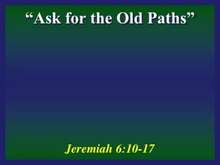 “Ask for the Old Paths”