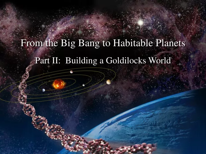 from the big bang to habitable planets