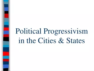 Political Progressivism   in the Cities &amp; States