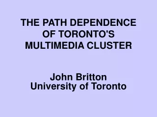 THE PATH DEPENDENCE OF TORONTO'S MULTIMEDIA CLUSTER