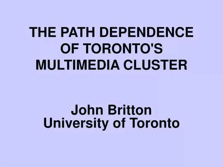 the path dependence of toronto s multimedia cluster