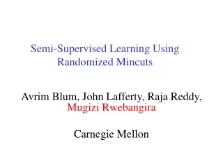 Semi-Supervised Learning Using Randomized Mincuts