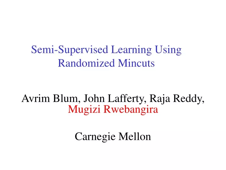 semi supervised learning using randomized mincuts