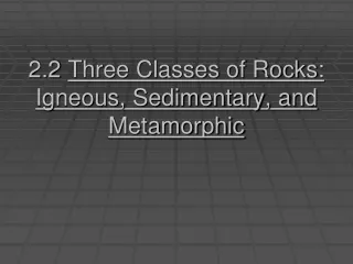 2.2  Three Classes of Rocks: Igneous, Sedimentary, and Metamorphic