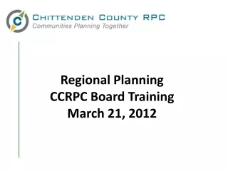 Regional Planning CCRPC Board Training March 21, 2012