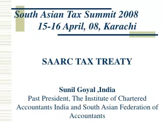 South Asian Tax Summit 2008 15-16 April, 08, Karachi   SAARC TAX TREATY Sunil Goyal ,India