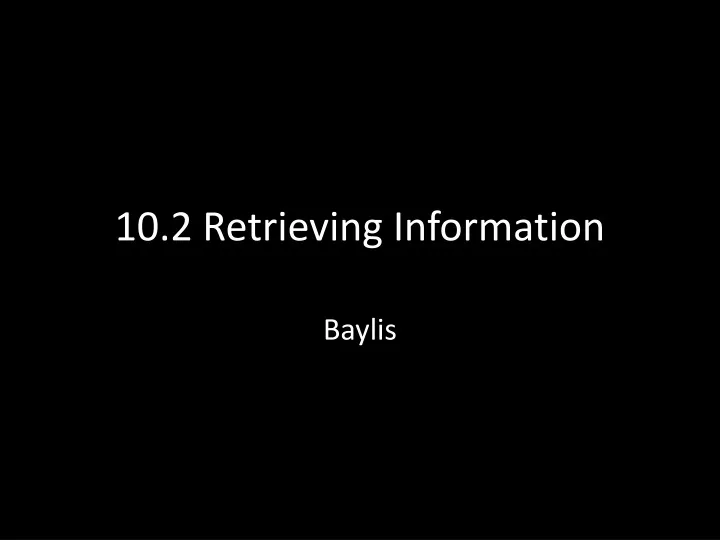 10 2 retrieving information