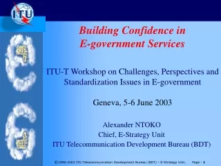 Alexander NTOKO  Chief, E-Strategy Unit ITU Telecommunication Development Bureau (BDT)