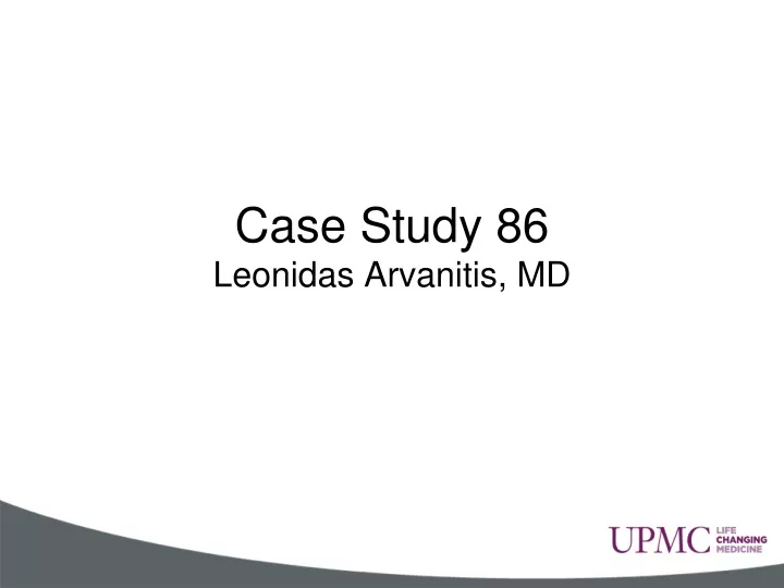 case study 86 leonidas arvanitis md