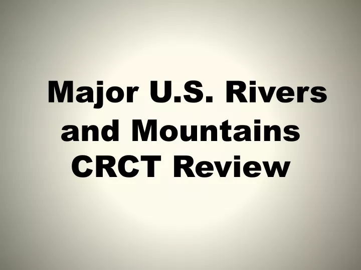 major u s rivers and mountains crct review
