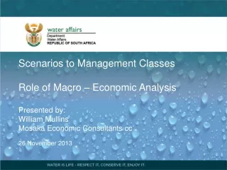 Scenarios to Management Classes   Role of Macro – Economic Analysis Presented by: William Mullins