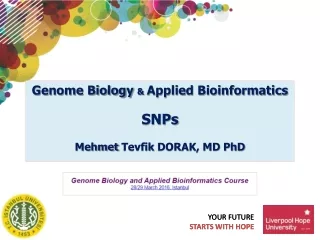 Genome Biology  &amp;  Applied Bioinformatics SNPs Mehmet  Tevfik  DORAK, MD  PhD