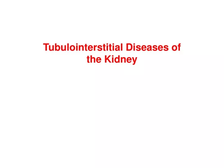 tubulointerstitial diseases of the kidney