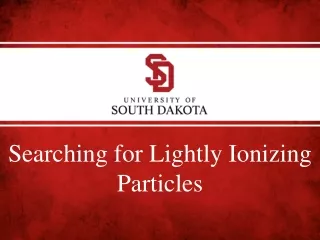 Searching for Lightly Ionizing Particles