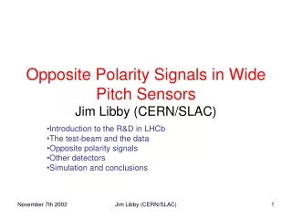 Opposite Polarity Signals in Wide Pitch Sensors Jim Libby (CERN/SLAC)