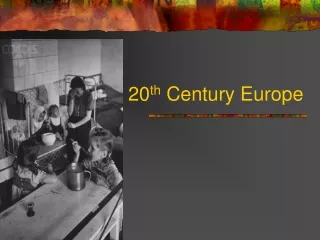 20 th  Century Europe