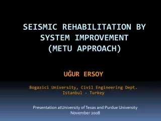 SEISMIC REHABILITATION BY SYSTEM IMPROVEMENT     (METU APPROACH)