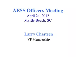 AESS Officers Meeting April 24, 2012 Myrtle Beach, SC