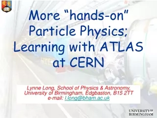 More “hands-on”  Particle Physics; Learning with ATLAS at CERN