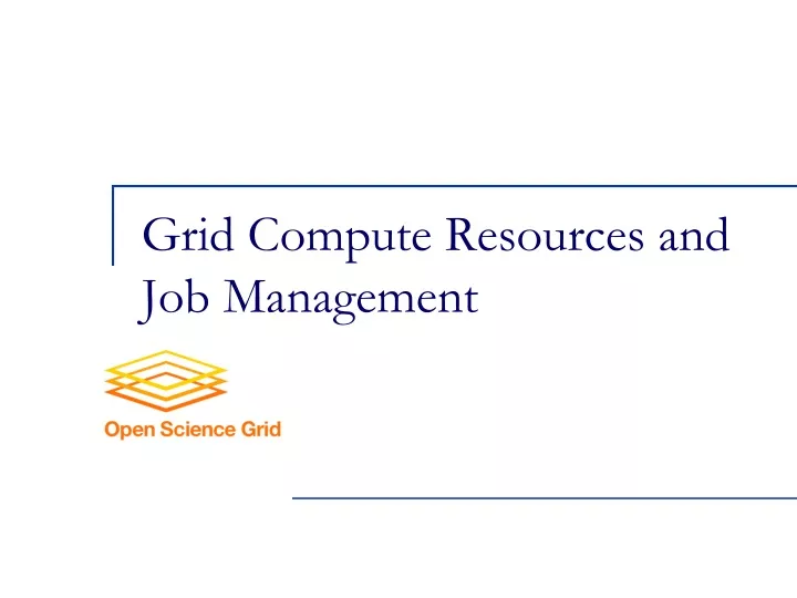 grid compute resources and job management