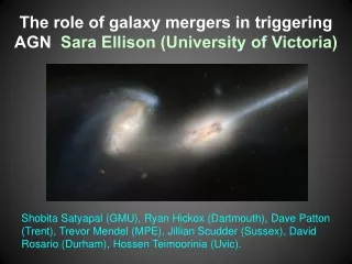 The role of galaxy mergers in triggering  AGN   Sara Ellison (University of Victoria)