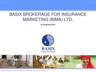 BASIX BROKERAGE FOR INSURANCE MARKETING (BIMA) LTD. (A proposed firm)