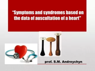 “ Symptoms and syndromes based on the data of auscultation of a heart &quot;