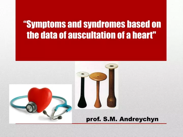 symptoms and syndromes based on the data of auscultation of a heart