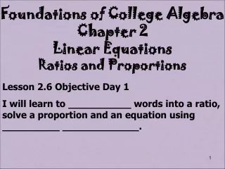 Foundations of College Algebra Chapter 2 Linear Equations Ratios and Proportions