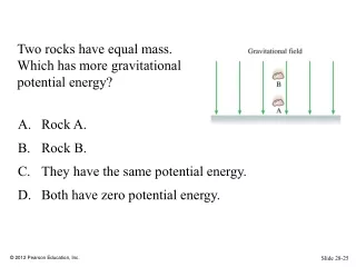 Two rocks have equal mass. Which has more gravitational potential energy?