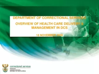 DEPARTMENT OF CORRECTIONAL SERVICES  OVERVIEW OF HEALTH CARE DELIVERY &amp; MANAGEMENT IN DCS