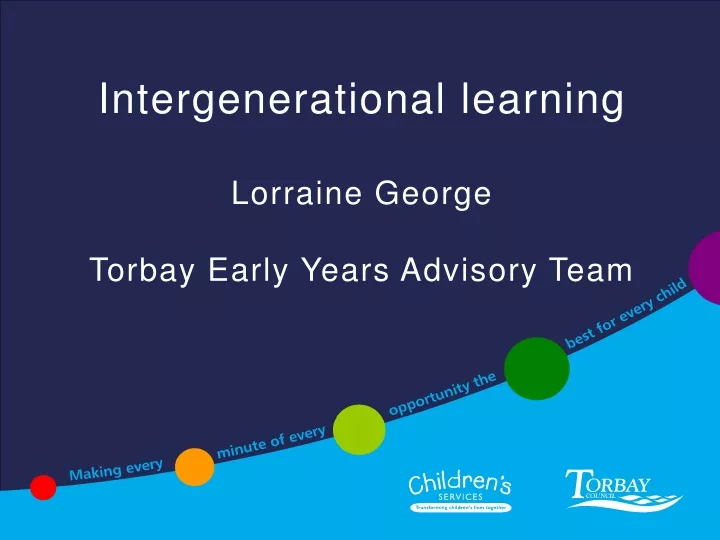 intergenerational learning lorraine george torbay early years advisory team