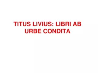 TITUS LIVIUS: LIBRI AB URBE CONDITA