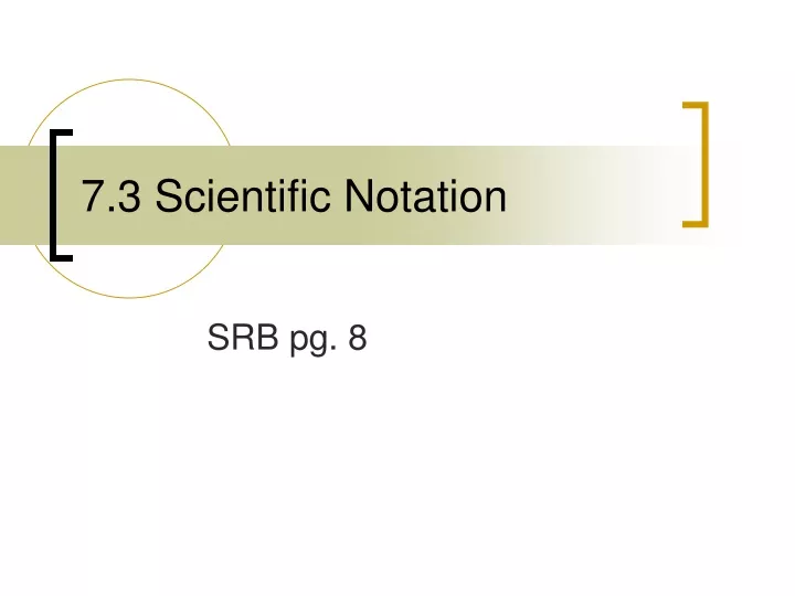 7 3 scientific notation