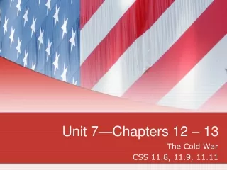 Unit 7—Chapters 12 – 13