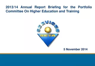 2013/14 Annual Report Briefing for the Portfolio Committee On Higher  E ducation and Training